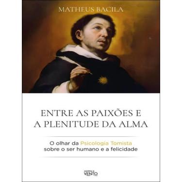 Imagem de Livro - Entre As Paixoes E A Plenitude Da Alma - O Olhar Da Psicologia
