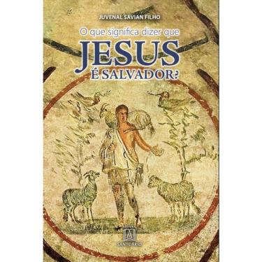 Imagem de O Que Significa Dizer Que Jesus É Salvador - Vol. 1