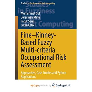 Imagem de Fine-Kinney-Based Fuzzy Multi-criteria Occupational Risk Assessment: Approaches, Case Studies and Python Applications