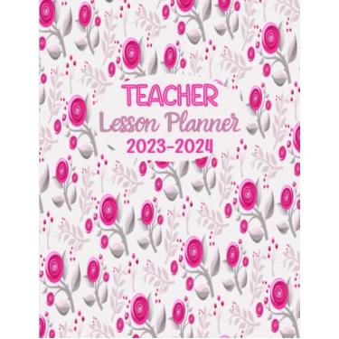 Imagem de Teacher Lesson Planner 2023-2024: Academic Year Lesson Plan Book with Calendar, Classroom Organization for Teachers (Floral Design)