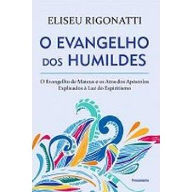 Imagem de O Evangelho dos Humildes: O Evangelho de Mateus e os Atos dos Apóstolos Explicados à Luz do Espiritismo