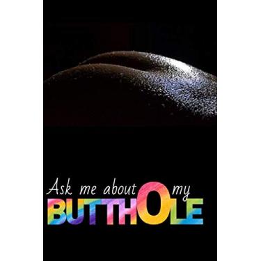 Imagem de Ask me about my butthole, brincadeira e brincadeira suja ideia de presente para adultos (homens e mulheres), caderno de capa falsa, 100 páginas em branco