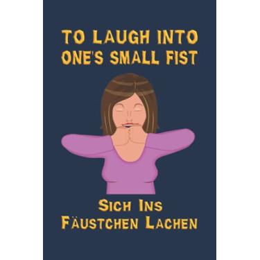 Imagem de Para rir em um pequeno punho. Sich ins Fäustchen lachen: Notizbuch (15,24 cm x 22,86 cm ~ DinA5) 120 linierte Seiten Personalisiertes Notizbuch / Skizzenbuch / ... zu allen möglichen Anlässen (Edição Alemã)