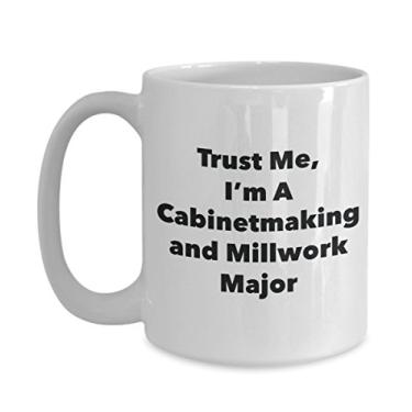 Imagem de Trust Me, I'm A Cabinet making and Millwork Major Caneca - Caneca de café divertida - Lindas ideias de presentes de formatura para amigos e colegas de classe (425 g)