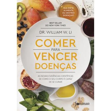 Imagem de Comer para vencer doenças: As novas evidências científicas de como o seu corpo é capaz de se curar