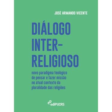 Imagem de Diálogo inter-religioso: novo paradigma teológico de pensar e fazer missão no atual contexto da pluralidade das religiões