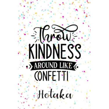 Imagem de Hotaka Throw Kindness Around like Confetti: Personalised Motivational Journal Notebook for Girls Named Hotaka (Custom Name Journal, Blank Journal, ... Pages Confetti themed Cover(Hotaka Notebook