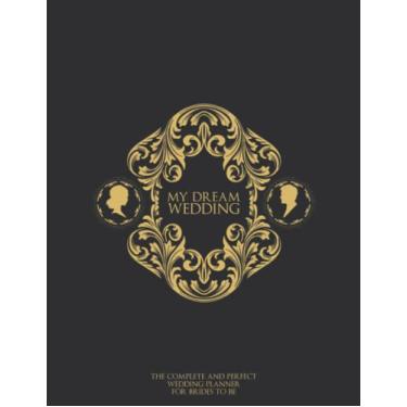 Imagem de my dream wedding: a gold luxury wedding planner and organizer for the bride and for Couples journal - Diary Engagement Gift Book & Calendar and ... list, Wedding budget, Planning Note and more