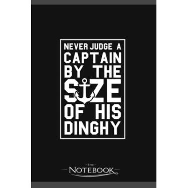 Imagem de Notebook: Never Judge A Captain By Size Of His Dinghy Pontoon Boating: Gratitude Notebook 120 Pages, 6x9 Journal Gift for Family, Friend and Yourself