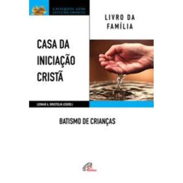 Imagem de Casa Da Iniciação Cristã: Batismo De Crianças - Livro Da Família