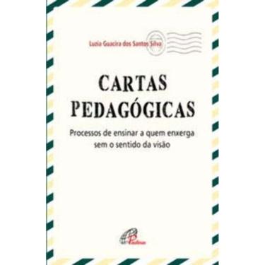 Imagem de Cartas Pedagógicas - Processos De Ensinar a Quem Enxerga Sem o Sentido Da Visão