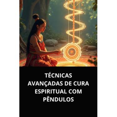Imagem de Técnicas avançadas de cura espiritual com pêndulos - DUKE EDITORA