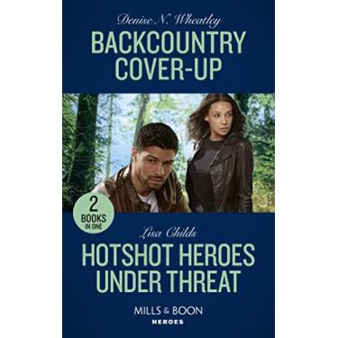 Imagem de Backcountry Cover-Up / Hotshot Heroes Under Threat: Backcountry Cover-Up / Hotshot Heroes Under Threat (Hotshot Heroes)