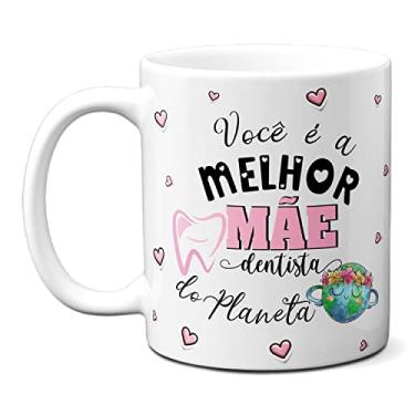 Imagem de Caneca Melhor Mãe Dentista Que Merece Sorrir A Vida Toda (Branca)