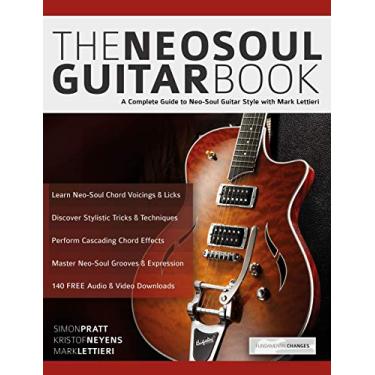 Imagem de The Neo-Soul Guitar Book: A Complete Guide to Neo-Soul Guitar Style with Mark Lettieri (Play Neo-Soul Guitar) (English Edition)