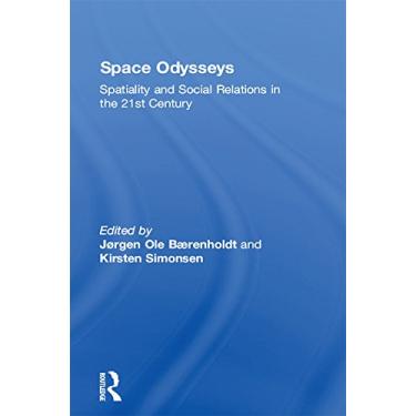 Imagem de Space Odysseys: Spatiality and Social Relations in the 21st Century (English Edition)