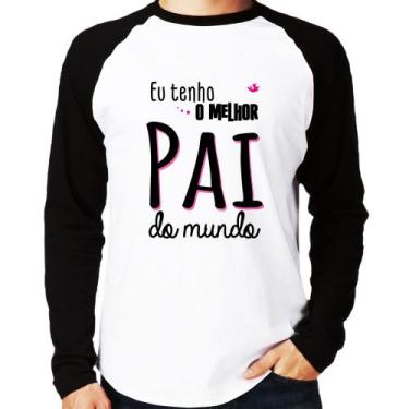 Imagem de Camiseta Raglan Eu tenho o melhor pai do mundo (rosa) Manga Longa - Fo