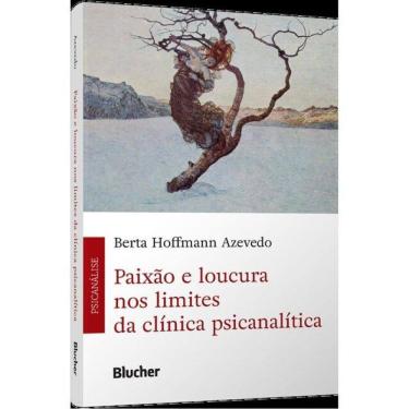 Imagem de Paixão E Loucura Nos Limites Da Clínica Psicanalítica