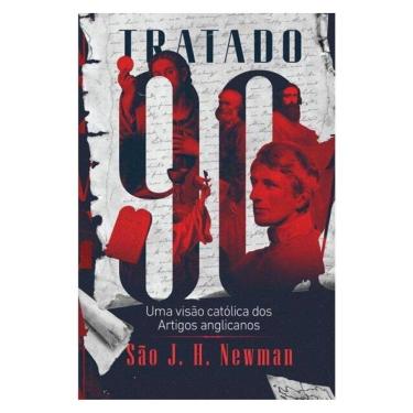 Imagem de Tratado 90 - Uma Visão Católica Dos Artigos Anglicanos