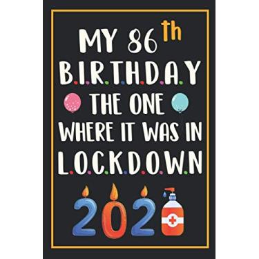 Imagem de My 86th Birthday The One Where It Was In Lockdown 2021: Happy 86 Years Old Birthday Gift Ideas for Men, Women, Mom, Dad, Grandma, Grandpa, Husband & ... Funny Card Alternative, 6 X 9 Inch 100 Pages
