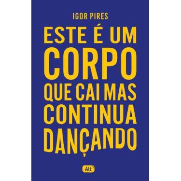 Imagem de Livro - Este é um corpo que cai mas continua dançando - Textos cruéis 
