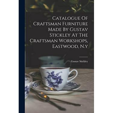 Imagem de Catalogue Of Craftsman Furniture Made By Gustav Stickley At The Craftsman Workshops, Eastwood, N.y