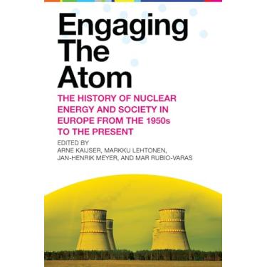 Imagem de Engaging the Atom: The History of Nuclear Energy and Society in Europe from the 1950s to the Present