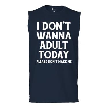 Imagem de Camiseta masculina I Don't Wanna Adult Today Muscle Funny Adulting is Hard Humor Parenting Responsibilities 18th Birthday, Azul marinho, M