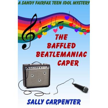 Imagem de The Baffled Beatlemaniac Caper (Sandy Fairfax Teen Idol Book 1) (English Edition)