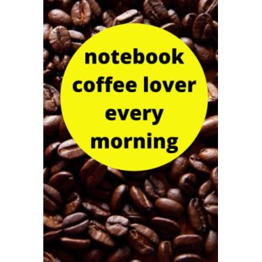 Imagem de notebook coffee lover every morning: 6x9 inch 31.78x23.50cm 120 pages coffee netebook Pattern designe in Matte cover