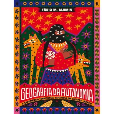 Imagem de Geografia Da Autonomia - A Experiencia Territorial Zapatista Em Chiapas, Mexico
