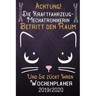 Imagem de Achtung! Die Kraftfahrzeug-Mechatronikerin betritt den Raum und Sie zückt Ihren Wochenplaner 2019 - 2020: DIN A5 Kalender / Terminplaner / ... Feiertage, Passwort und Kontakt