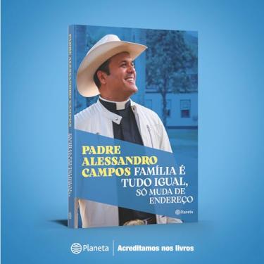 Imagem de Família é tudo igual, só muda de endereço: O novo livro do Padre Alessandro Campos