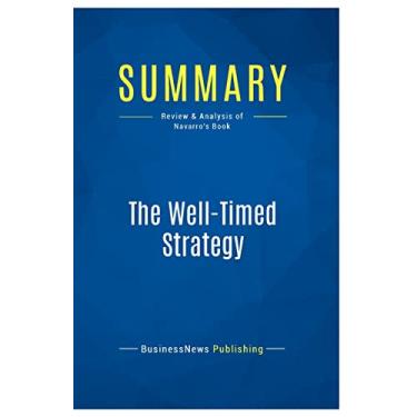 Imagem de Summary: The Well-Timed Strategy: Review and Analysis of Navarro's Book