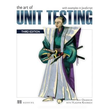 Imagem de The Art of Unit Testing, Third Edition: with examples in JavaScript (English Edition)