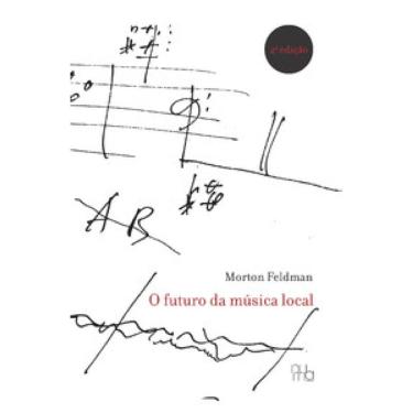 Imagem de O Futuro Da Música Local 2ª Edição: Xxx Peripécias E Desenhos. Seminário No Teatro De Turm. Frankfurt, Fevereiro De 1984.