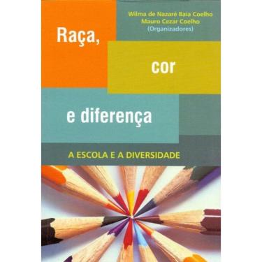 Imagem de Raça, Cor E Diferença - A Escola E A Diversidade