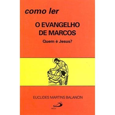 Imagem de Como Ler O Evangelho De Marcos - Quem E Jesus