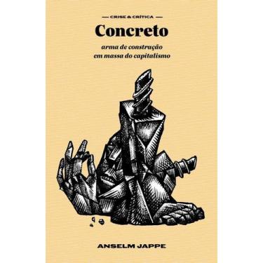 Imagem de Concreto - Arma De Construção Em Massa Do Capitalismo - ELEFANTE EDITO