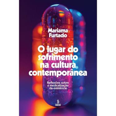 Imagem de O Lugar do Sofrimento na Cultura Contemporânea - Reflexões Sobre a Medicalização da Existência