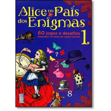 Imagem de Alice no País dos Enigmas: 60 Jogos e Desafios Baseados na Obra de Lew