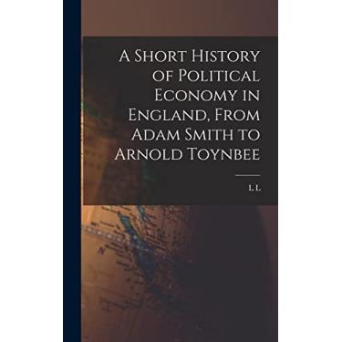 Imagem de A Short History of Political Economy in England, From Adam Smith to Arnold Toynbee