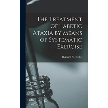 Imagem de The Treatment of Tabetic Ataxia by Means of Systematic Exercise