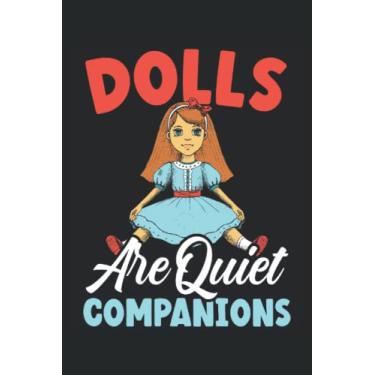 Imagem de Dolls Are Quiet Companions Journal Notebook: Doll Collector Notebook | Collection Tracker | Diary Notebook | Journal Notebook 6x9 inches 120 pages.