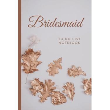 Imagem de Bridesmaid To Do List Notebook: Modern Autumn Gold Leaf Theme Cover/Checklist Planner/Event Planning Journal To Write In/Wedding Gift For Bridesmaid from Bride/Cute Card Alternative