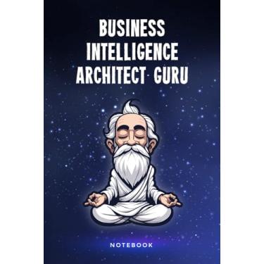 Imagem de Business Intelligence Architect Guru Notebook: Customized 100 Page Lined Notebook Journal Gift For A Busy Business Intelligence Architect