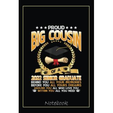 Imagem de Proud Big Cousin Of A 2022 Senior Graduate Graduation Day Notebook: Graduation Gift Diary For Notes, Congratulations, Graduate Journal, Gold Graduate ... Journal, 6x9 college ruled notebook