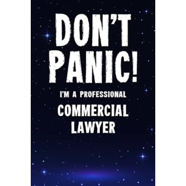 Imagem de Don't Panic! I'm A Professional Commercial Lawyer: Customized 100 Page Lined Notebook Journal Gift For A Busy Commercial Lawyer : Greeting Or Birthday Card Alternaive.