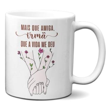 Imagem de Caneca De Amiga/irmã Mais Que Amiga Irmã Que A Vida Me Deu (Branca)