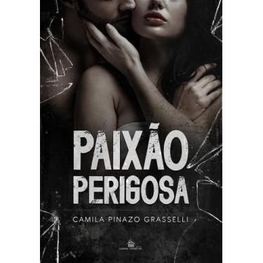 Imagem de PAIXÃO PERIGOSA - CAMILA PINAZO - Romance e Drama - no-brand